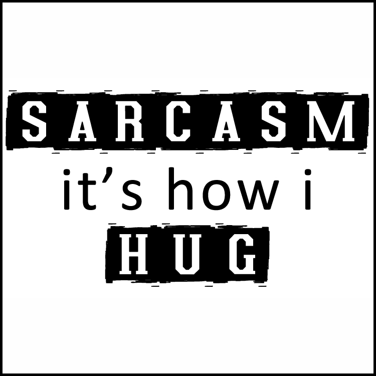 Sarcasm Hug